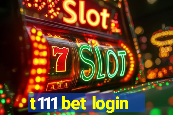 t111 bet login